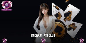 Baccarat 789Club - Giải Trí Tuyệt Đỉnh Nhận Quà Cực Khủng