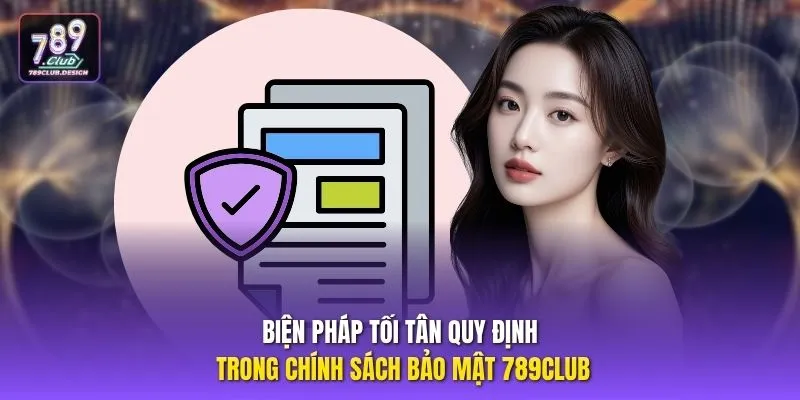 Biện pháp tối tân quy định trong chính sách bảo mật 789CLUB