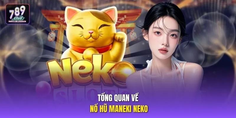 Tổng quan về nổ hũ Maneki Neko